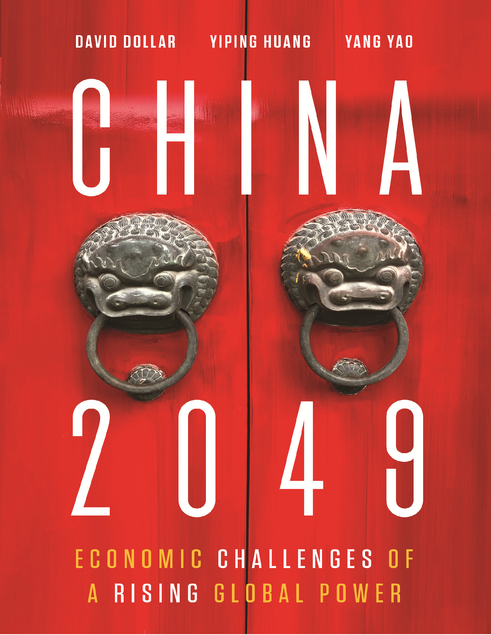 China 2049-Economic Challenges Of A Rising Global Power--David Dollar, Yiping Huang, Yang Yao--Brookings Institution Press-2020